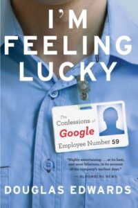 I'm Feeling Lucky: The Confessions of Google Employee Number 59